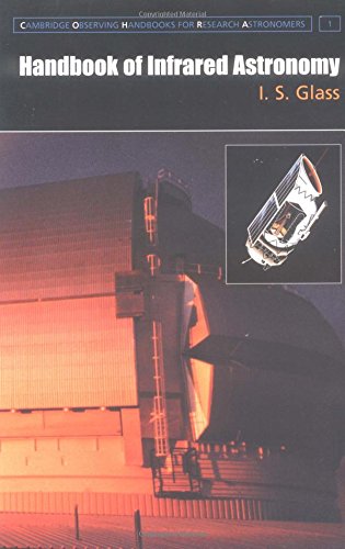 Handbook of Infrared Astronomy (Cambridge Observing Handbooks for Research Astronomers, Band 1)