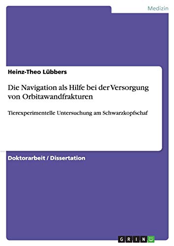 Die Navigation als Hilfe bei der Versorgung von Orbitawandfrakturen: Tierexperimentelle Untersuchung am Schwarzkopfschaf