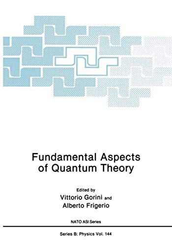 Fundamental Aspects of Quantum Theory (Nato Science Series B) (Nato Science Series B:, 144, Band 144)