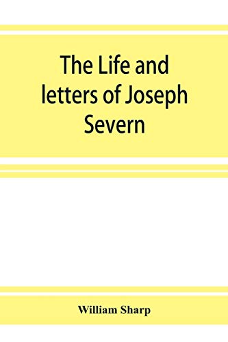 The life and letters of Joseph Severn
