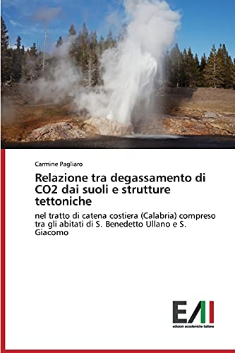 Relazione tra degassamento di CO2 dai suoli e strutture tettoniche: nel tratto di catena costiera (Calabria) compreso tra gli abitati di S. Benedetto Ullano e S. Giacomo