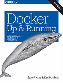 Docker: Up & Running: Shipping Reliable Containers in Production
