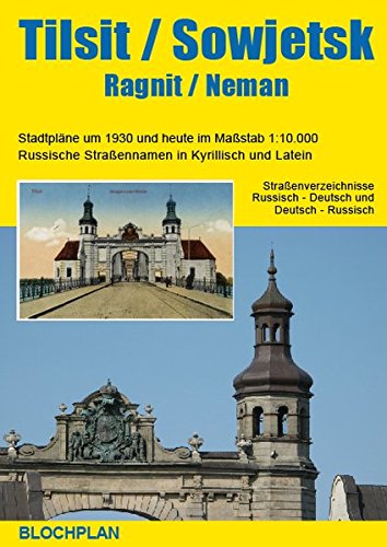 Stadtplan Tilsit / Sowjetsk mit Ragnit / Neman: Stadtpläne um 1930 und heute im Maßsta 1:10.000 Russische Straßennamen in Kyrillisch und Latein ... Übersichtskarte Sowjetsk - Neman, 1:200.000