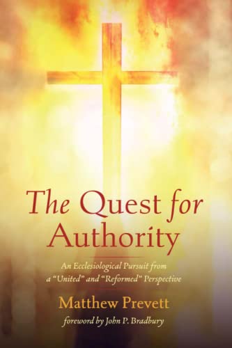 The Quest for Authority: An Ecclesiological Pursuit from a United and Reformed Perspective