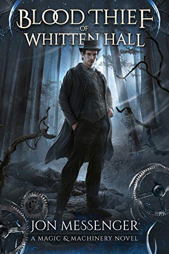 The Blood Thief of Whitten Hall: A Magic & Machinery Novel