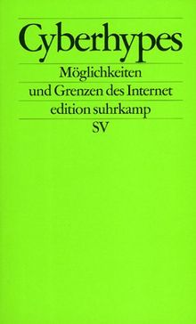 Cyberhypes. Möglichkeiten und Grenzen des Internet.