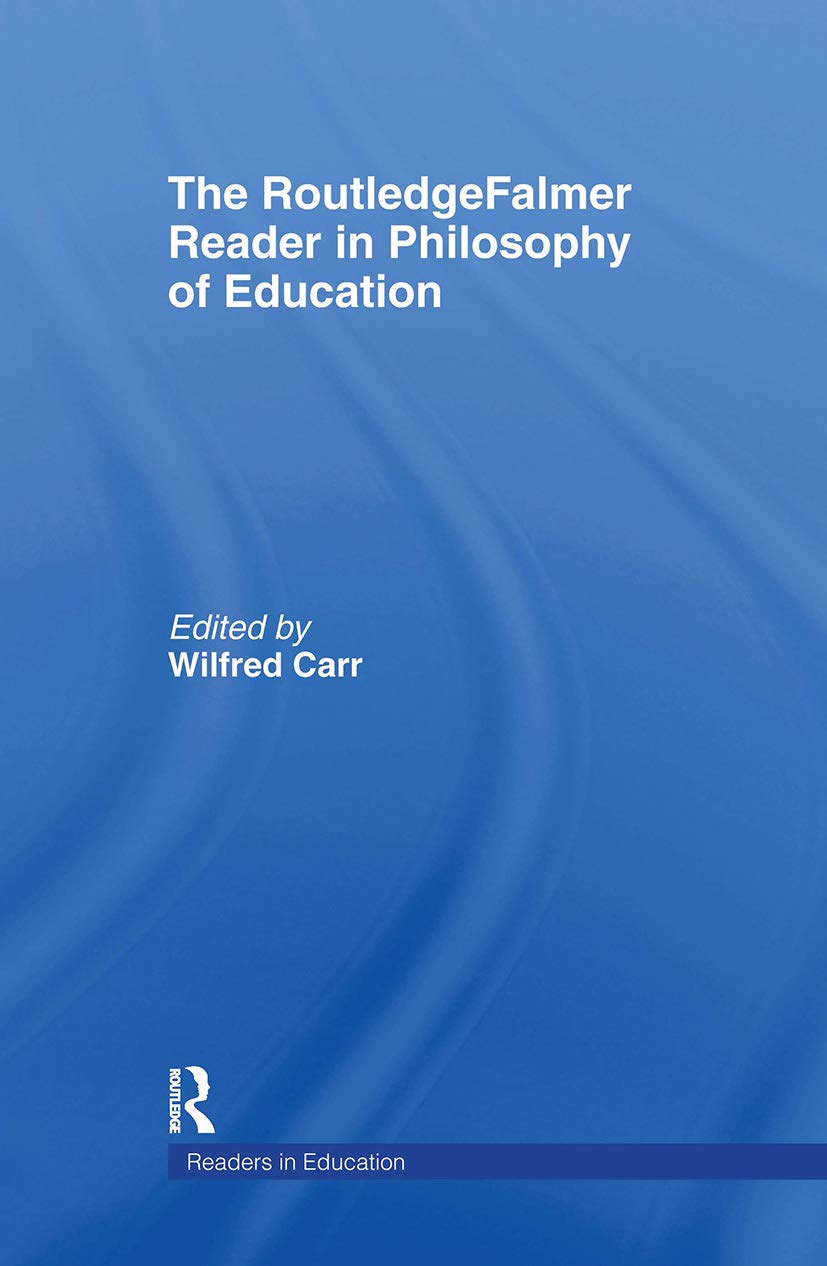 The RoutledgeFalmer Reader in the Philosophy of Education (Readers in Education)