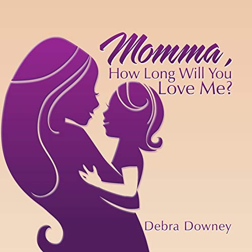 Momma , How Long Will You Love Me