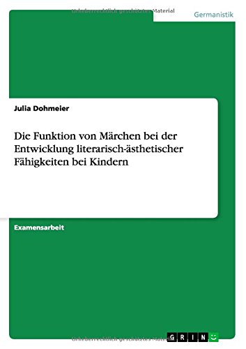 Die Funktion von Märchen bei der Entwicklung literarisch-ästhetischer Fähigkeiten bei Kindern