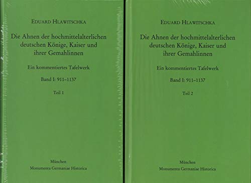 Die Ahnen der hochmittelalterlichen deutschen Könige, Kaiser und ihrer Gemahlinnen: Ein kommentiertes Tafelwerk - Teil 1: 911-1137 (MGH - Hilfsmittel, Band 25)