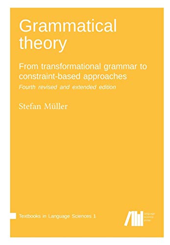 Grammatical theory: From transformational grammar to constraint-based approaches (Textbooks in Language Sciences)