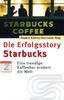 Die Erfolgsstory Starbucks. Eine trendige Kaffeebar erobert die Welt