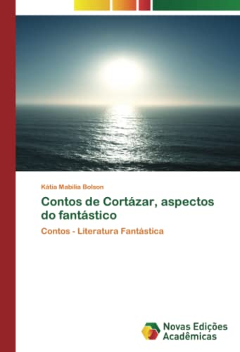 Contos de Cortázar, aspectos do fantástico: Contos - Literatura Fantástica