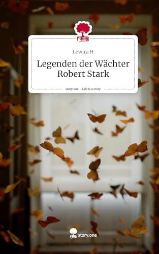 Legenden der Wächter Robert Stark. Life is a Story - story.one
