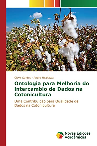 Ontologia para Melhoria do Intercambio de Dados na Cotonicultura: Uma Contribuição para Qualidade de Dados na Cotonicultura