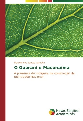 O Guarani e Macunaíma: A presença do indígena na construção da identidade Nacional