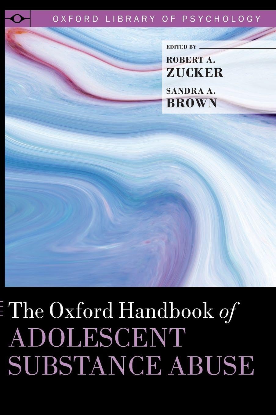 Oxford Handbook of Adolescent Substance Abuse (Oxford Library of Psychology)