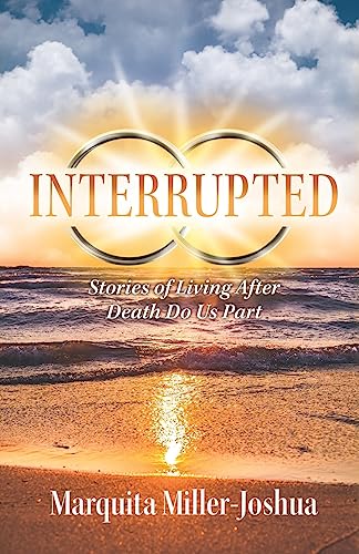 Interrupted: Stories of Living after Death Do Us Part