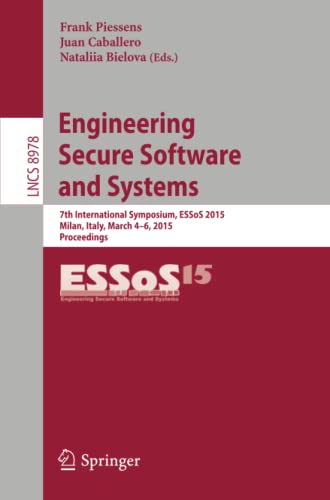 Engineering Secure Software and Systems: 7th International Symposium, ESSoS 2015, Milan, Italy, March 4-6, 2015, Proceedings (Lecture Notes in Computer Science, Band 8978)