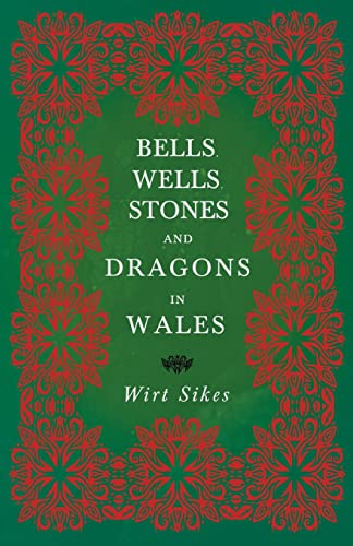 Bells, Wells, Stones, And Dragons In Wales (Folklore History Series)