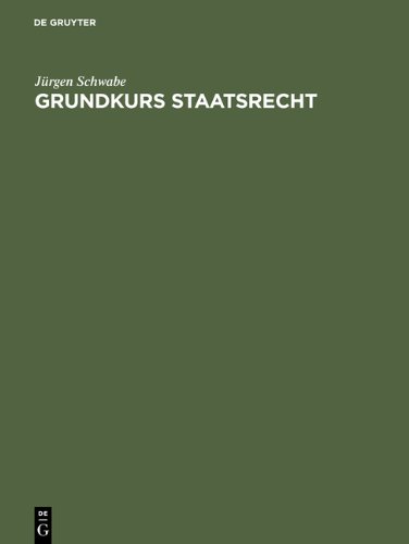 Grundkurs Staatsrecht. Eine Einführung für Studienanfänger