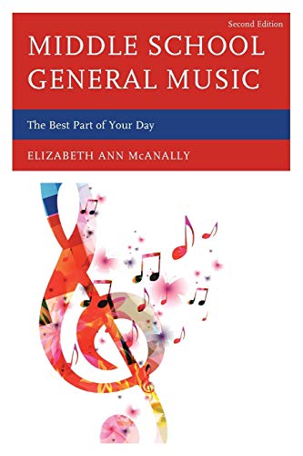 Middle School General Music: The Best Part of Your Day, Second Edition: The Best Part of Your Day