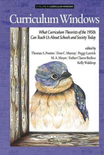 Curriculum Windows: What Curriculum Theorists of the 1950s Can Teach Us About Schools and Society Today: What Curriculum Theorists of the 1950s Can Teach Us About Schools and Society Today (hc)