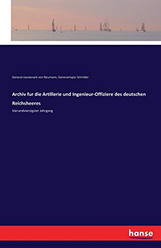 Archiv fur die Artillerie und Ingenieur-Offiziere des deutschen Reichsheeres: Vierundvierzigster Jahrgang