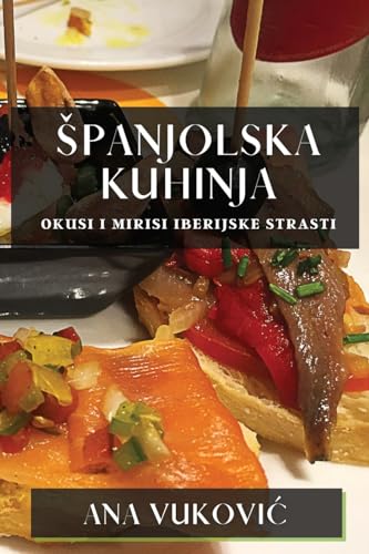 ¿panjolska Kuhinja: Okusi I Mirisi Iberijske Strasti