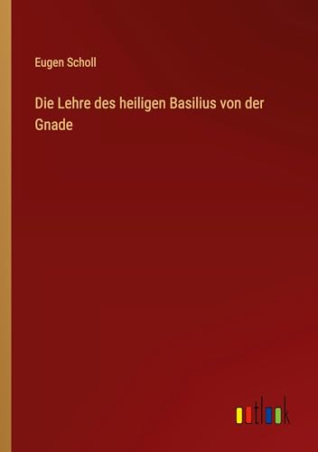Die Lehre des heiligen Basilius von der Gnade