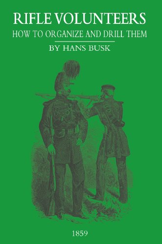 Rifle Volunteers: How to Organize and Drill Them, 1859 (Military)