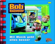 Bob der Baumeister. Geschichtenbuch: Bob, der Baumeister - Mit Musik geht alles besser: BD 3