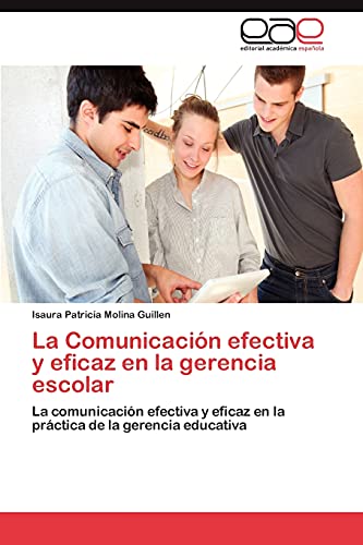 La Comunicación efectiva y eficaz en la gerencia escolar: La comunicación efectiva y eficaz en la práctica de la gerencia educativa