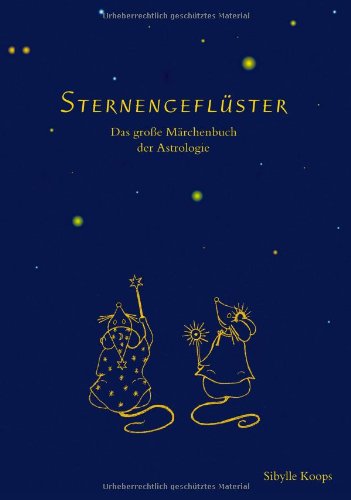 Sternengeflüster: Das große Märchenbuch der Astrologie