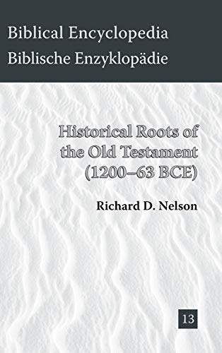 Historical Roots of the Old Testament (1200-63 BCE) (Society of Biblical Literature Biblical Encyclopedia, Band 13)