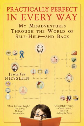 Practically Perfect in Every Way: My Misadventures Through the World of Self-Help - and Back