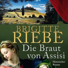 Die Braut von Assisi (ungekürzte Lesung): Historischer Roman