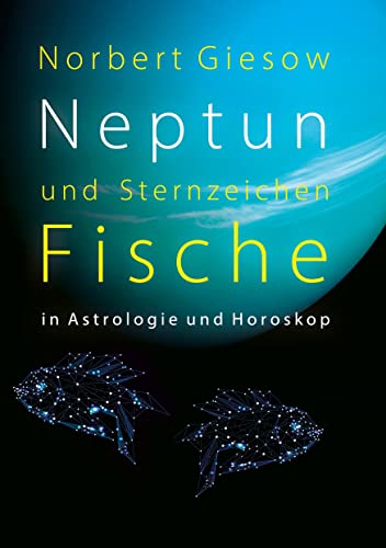 Neptun und Sternzeichen Fische: in Astrologie und Horoskop