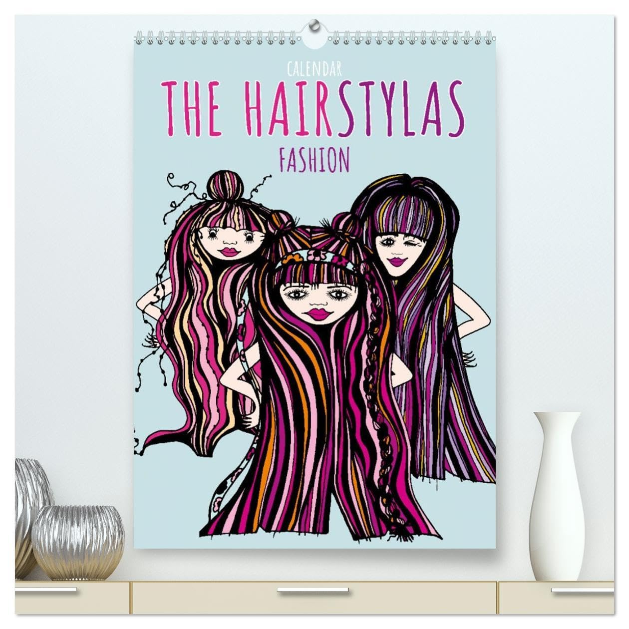 The HAIRSTYLAS Fashion (High Quality Premium Wall Calendar 2026 DIN A2 portrait),CALVENDO 12 Month Wall Calendar: Welcome to the hairstyle world of Stylea, Stylucy, Stylizy and Co.