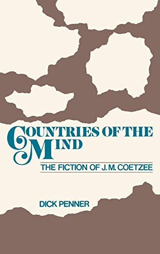 Countries of the Mind: The Fiction of J. M. Coetzee (Contributions to the Study of World Literature)