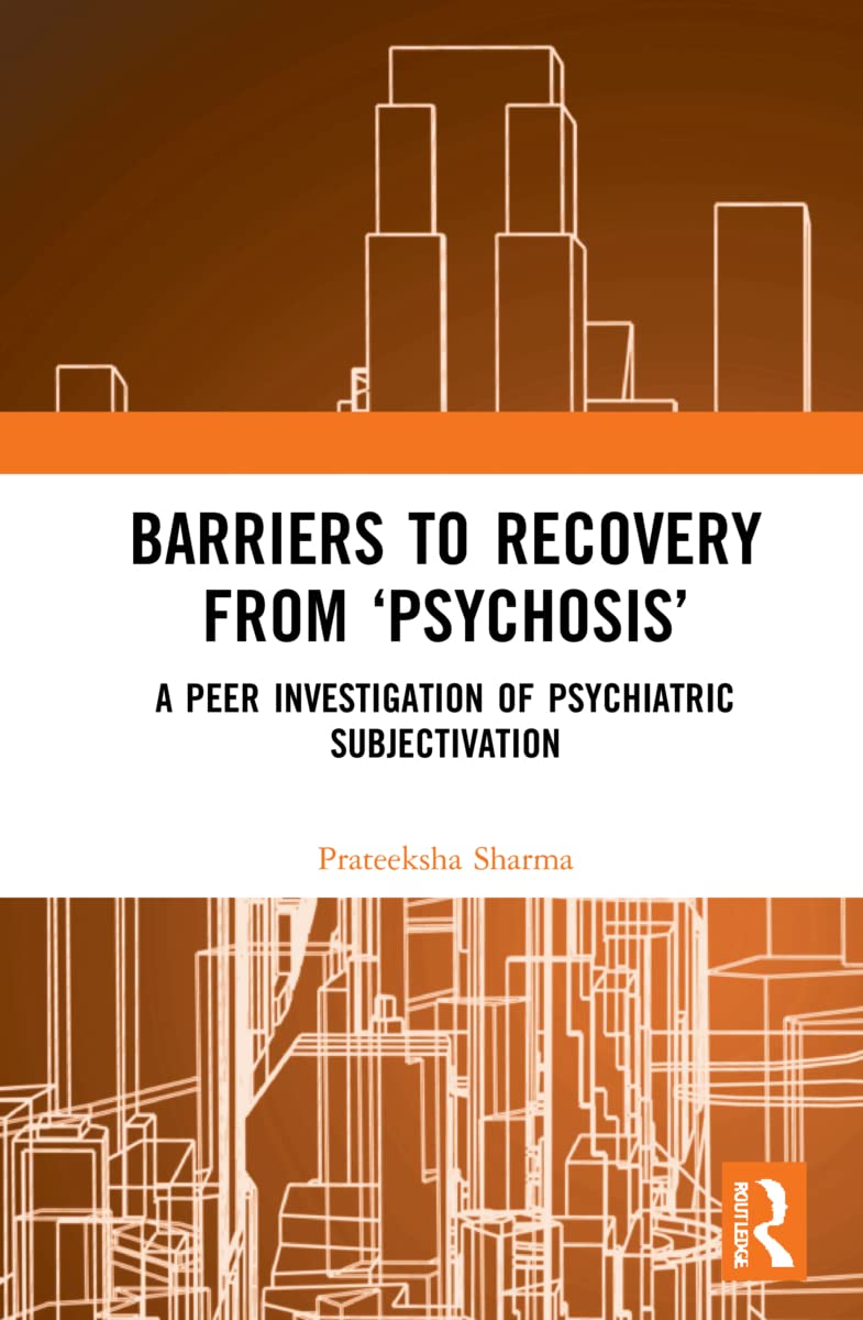 Barriers to Recovery from ‘Psychosis’: A Peer Investigation of Psychiatric Subjectivation
