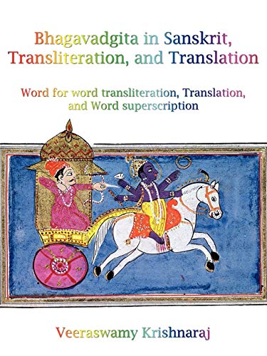 Bhagavadgita in Sanskrit, Transliteration, and Translation: Word for Word Transliteration, Translation, and Word Superscription