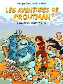 Les aventures de Proutman. Vol. 2. Changement d'air