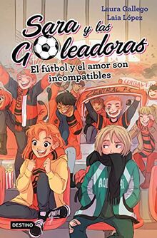 El fútbol y el amor son incompatibles: Sara y las Goleadoras 4