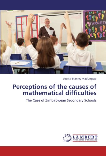 Perceptions of the causes of mathematical difficulties: The Case of Zimbabwean Secondary Schools
