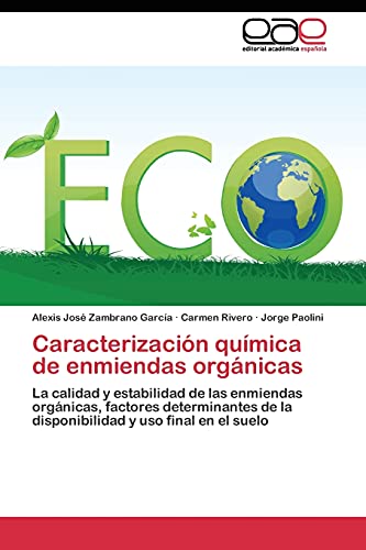 Caracterización química de enmiendas orgánicas: La calidad y estabilidad de las enmiendas orgánicas, factores determinantes de la disponibilidad y uso final en el suelo
