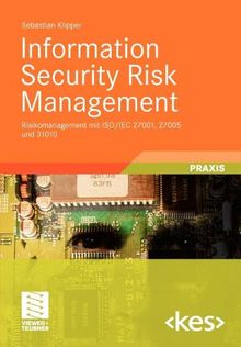 Information Security Risk Management: Risikomanagement mit ISO/IEC 27001, 27005 und 31010 (Edition <kes>) (German Edition)