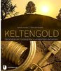 Keltengold - Die Schätze der Fürstengräber in einzigartigen Aufnahmen