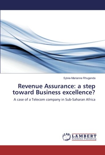 Revenue Assurance: a step toward Business excellence?: A case of a Telecom company in Sub-Saharan Africa