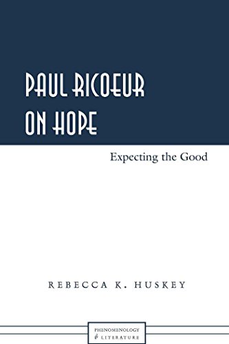 Paul Ricoeur on Hope: Expecting the Good (Phenomenology and Literature)